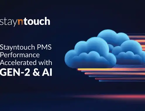Stayntouch Accelerates Cloud PMS Performance with Gen-2 Infrastructure Enhancements and Advanced AI Features