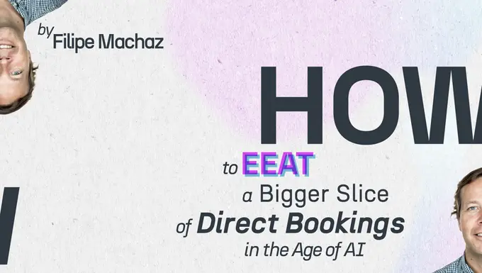How to EEAT a Bigger Slice of Direct Bookings in the Age of AI