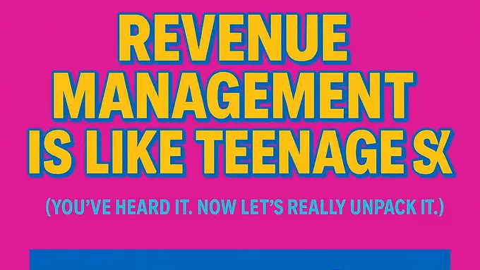 Revenue Management is like teenage Sex...yes , you read correctly