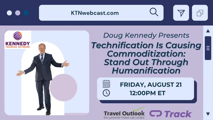 Doug Kennedy’s Next Staff Training Webcast: Technification Is Causing Commoditization: Stand Out Through Humanification