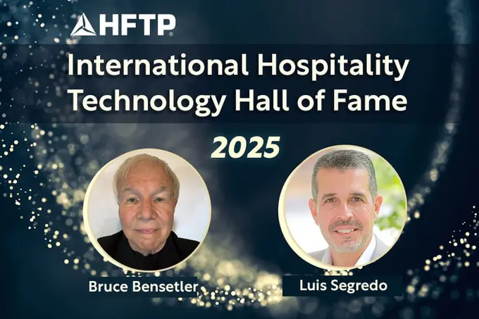 HFTP Announces 2025 Inductees to the Hospitality Technology Hall of Fame: Bruce Bensetler and Luis Segredo