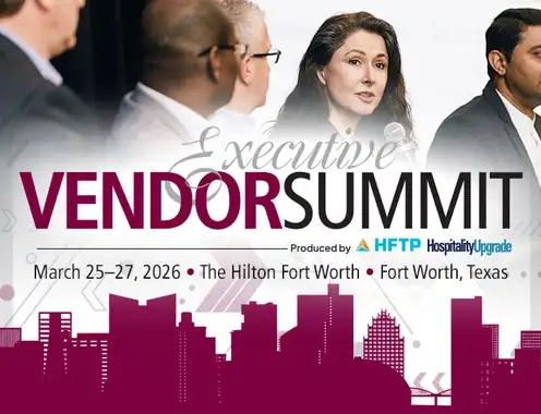 Investment Program and Market Trends Are on the Agenda at the High-level 2026 Executive Vendor Summit, From HFTP and Hospitality Upgrade