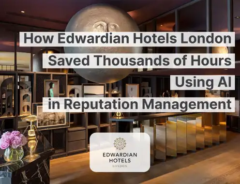 How Edwardian Hotels London Saved Thousands of Hours Using AI in Reputation Management