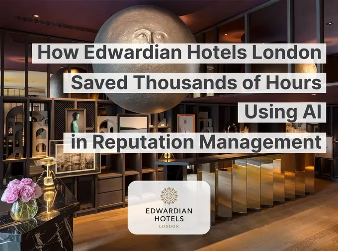 How Edwardian Hotels London Saved Thousands of Hours Using AI in Reputation Management