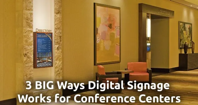 3 Big Ways Digital Signage Works for Conference Centers