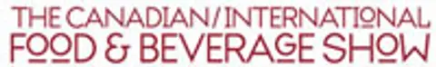 The Canadian/International Food and Beverage Show