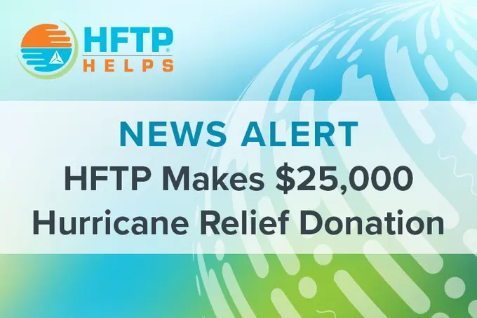 HFTP Donates $25,000 to American Red Cross for Hurricane Helene and Milton Relief Efforts