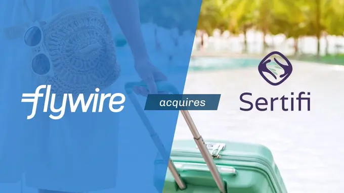 Flywire Acquires Sertifi to Accelerate Travel Business