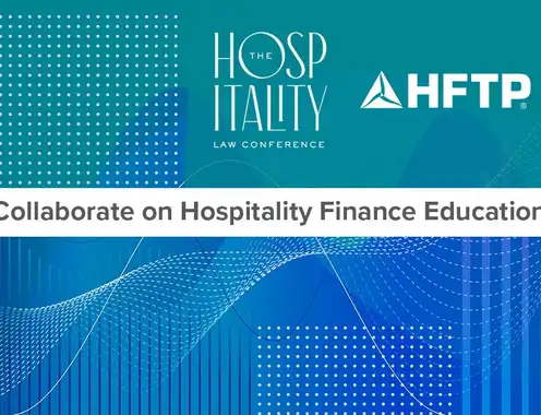 HFTP and The Hospitality Law Conference Partner for Immersive Program on Financial and Regulatory Trends
