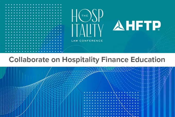 HFTP and The Hospitality Law Conference Partner for Immersive Program on Financial and Regulatory Trends