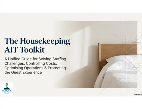 The Housekeeping AIT Toolkit: a Unified Guide for Solving Staffing Challenges, Controlling Costs, Optimising Operations & Protecting the Guest Experience