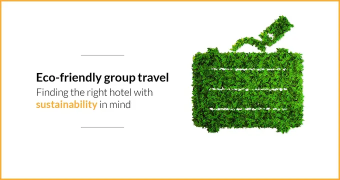 Sustainable Group Travel: 4 Tips When Booking Hotels