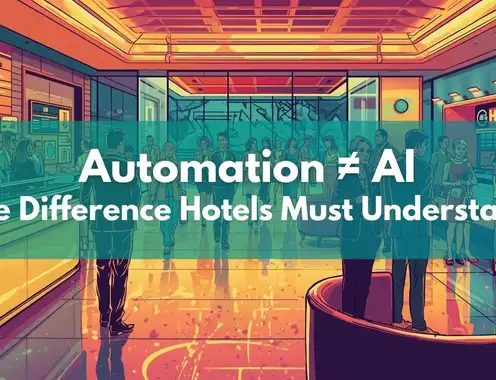 Automation & AI: Why Hotels Need the Basics Before the Brilliance