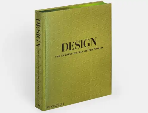 Phaidon, Monacelli, and The Leading Hotels of the World Launch 'Design: The Leading Hotels of the World' Series