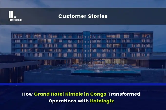 How Grand Hotel Kintele in Congo Transformed Operations with Hotelogix