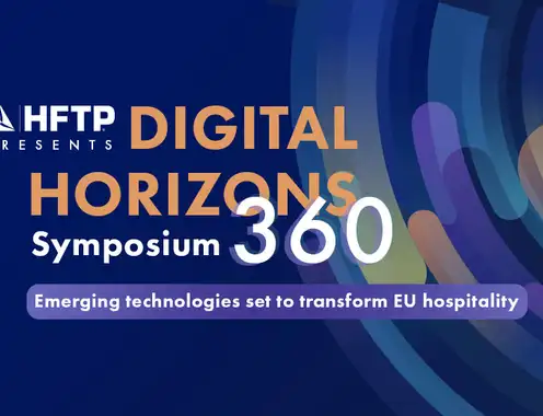 HFTP Announces February Dates for Inaugural Digital Horizons 360 Symposium, an Exclusive European Event Exploring Emerging Hospitality Technologies