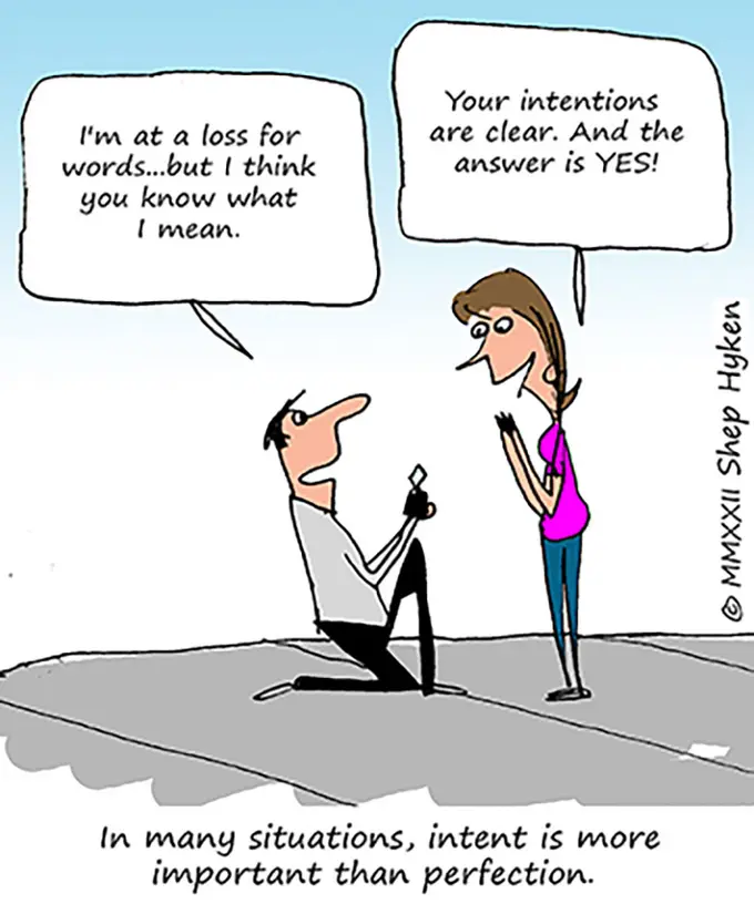 Good Intentions Can Be More Important Than Perfection