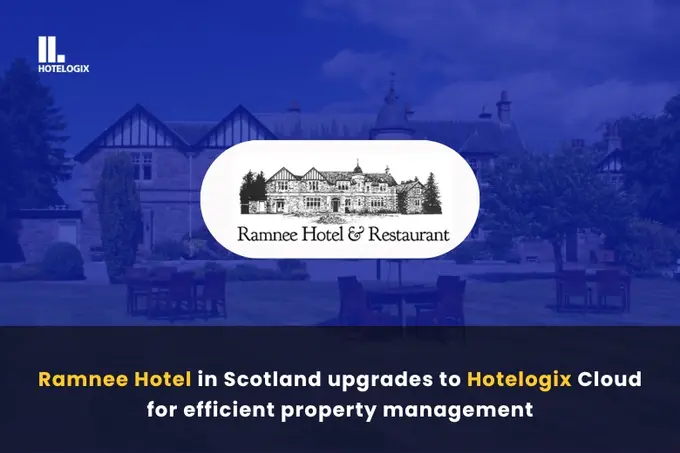 Ramnee Hotel in Scotland upgrades to Hotelogix Cloud for efficient property management