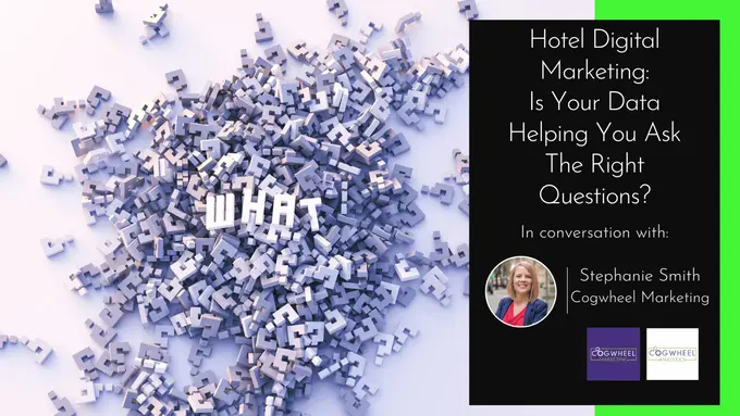 Hotel Digital Marketing: Is Data Helping You Ask The Right Questions?