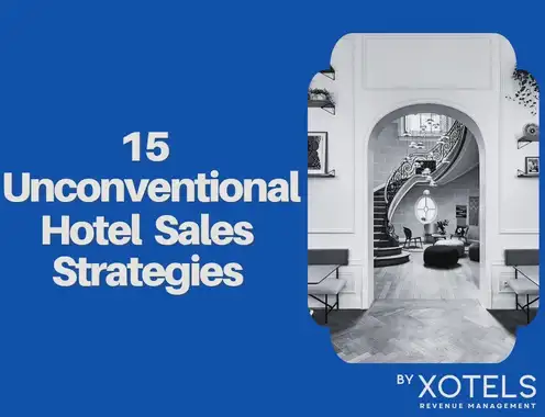 15 Unconventional Sales Tips for Your Hotel