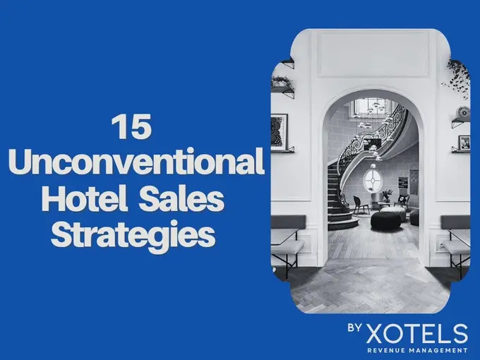 15 Unconventional Sales Tips for Your Hotel
