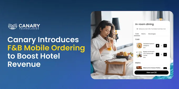 Canary Technologies Introduces F&B Mobile Ordering to Boost Hotel Revenue