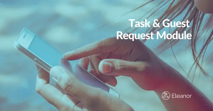 Streamlining Operations with Task & Guest Requests in Eleanor