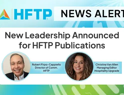 HFTP Welcomes Robert Firpo-Cappiello as Director of Communications and Promotes Christina Van Allen to Managing Editor of Hospitality Upgrade
