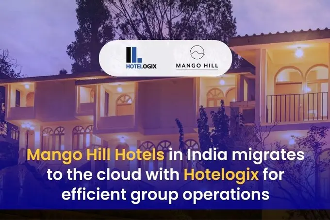 Mango Hill Hotels in India migrates to the cloud with Hotelogix for efficient group operations