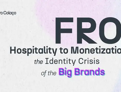 From Hospitality to Monetization: The Identity Crisis of the Big Brands
