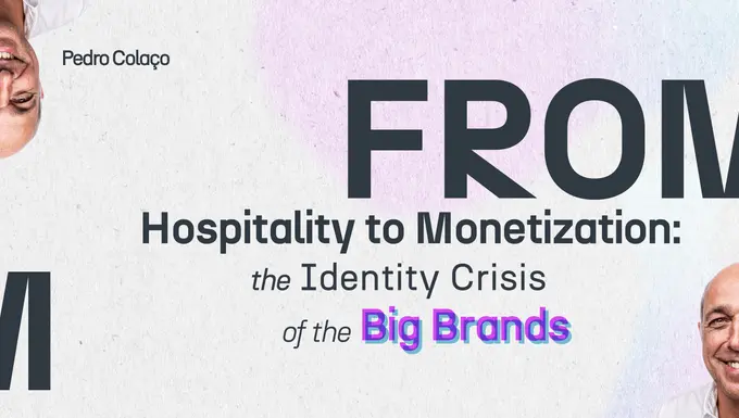 From Hospitality to Monetization: The Identity Crisis of the Big Brands