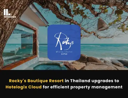 Rocky's Boutique Resort in Thailand upgrades to Hotelogix Cloud for efficient property management