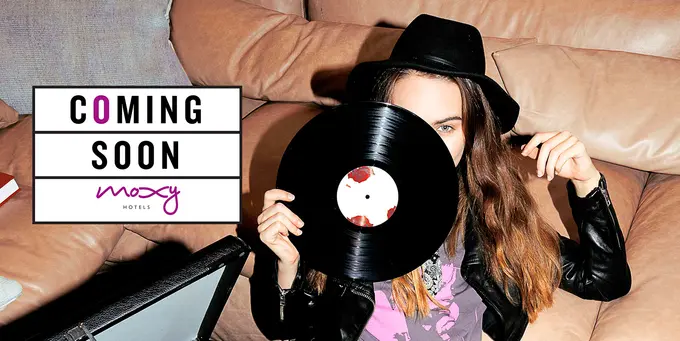 Moxy Hotels - Coming Soon ......