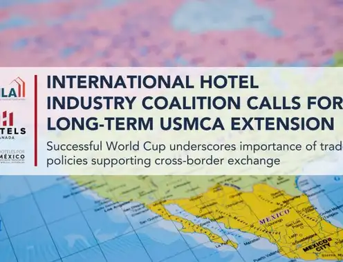 International Hotel Industry Coalition Calls for Long-Term United States-Mexico-Canada Agreement Extension