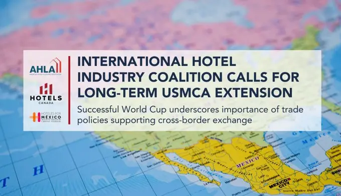 International Hotel Industry Coalition Calls for Long-Term United States-Mexico-Canada Agreement Extension