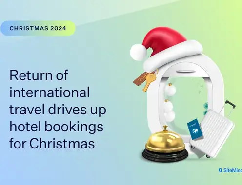 Return of International Travel Drives up Hotel Bookings for Christmas: SiteMinder