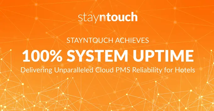 Stayntouch Achieves 100-Percent System Uptime, Delivering Unparalleled Cloud PMS Reliability for Hotels
