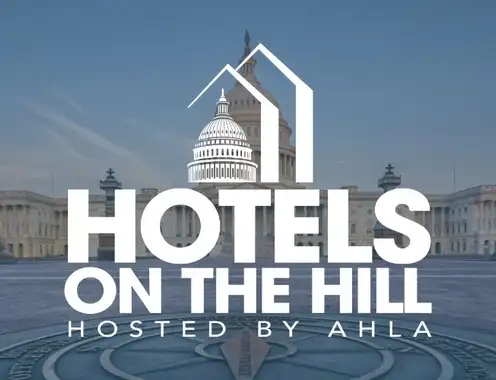 Hoteliers Descend on Capitol Hill for Critical Industry Discussions