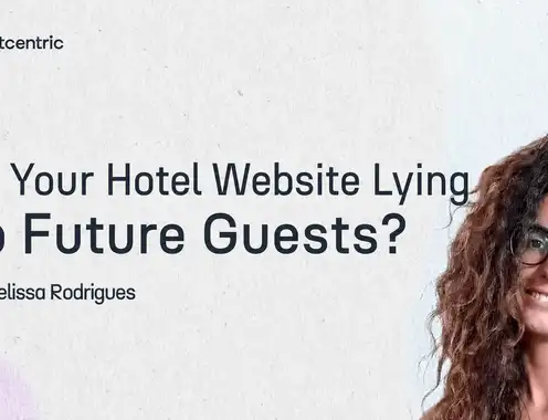 Is your Hotel Website lying to Future Guests?