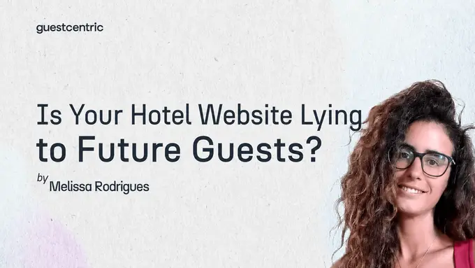 Is your Hotel Website lying to Future Guests?
