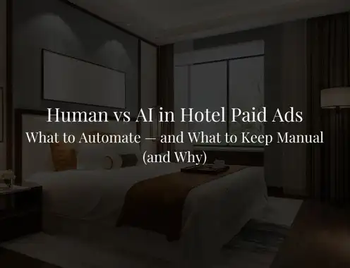 Human vs AI in Hotel Paid Ads