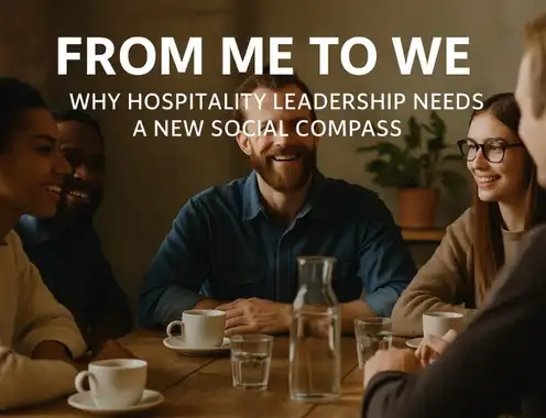 From Me to We: Why Hospitality Leadership Needs a New Social Compass