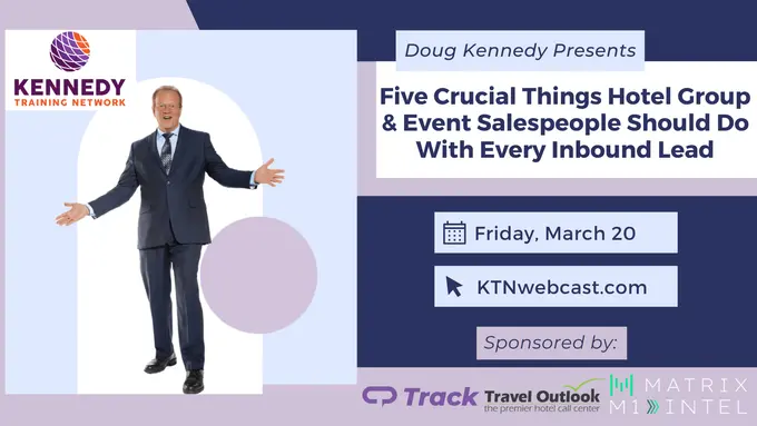 Doug Kennedy’s Next Staff Training Webcast: Five Crucial Things Hotel Group & Event Salespeople Should Do With Every Inbound Lead
