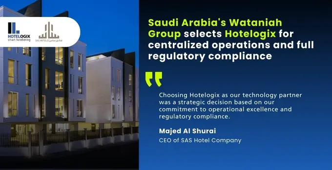 Saudi Arabia's Wataniah Group selects Hotelogix for centralized operations and full regulatory compliance