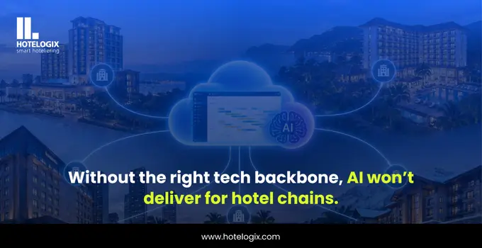 Without the right tech backbone, AI won’t deliver for hotel chains
