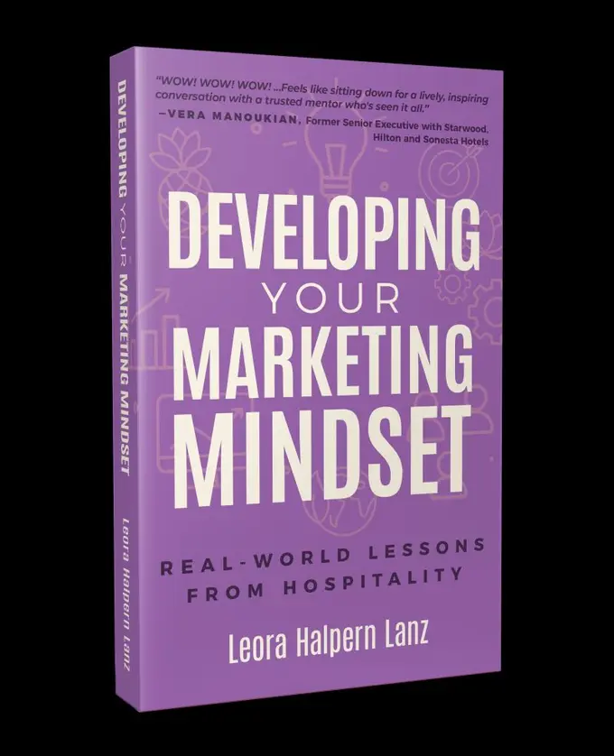 Leora Halpern Lanz Anticipates the Release of the First of Her Two Marketing Books: Developing Your Marketing Mindset: Real-World Lessons from Hospitality