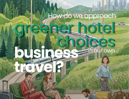 How GCSTIMES Thinks About Greener Hotel Choices During Business Travel