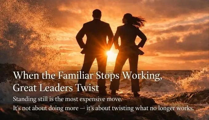 When the Familiar Stops Working, Great Leaders Twist