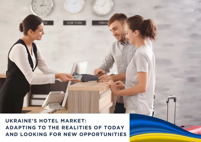 Ukraine's Hotel Market: adapting to the realities of today and looking for new opportunities