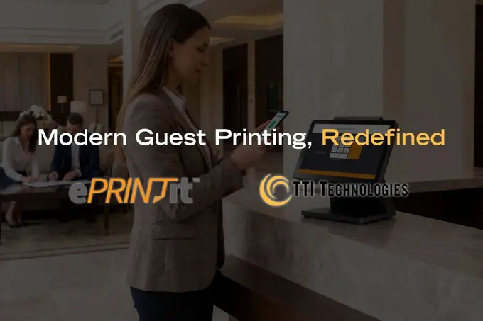 TTI Technologies Named The North American Hospitality Preferred Provider for ePRINTit™ Mobile Printing Solutions